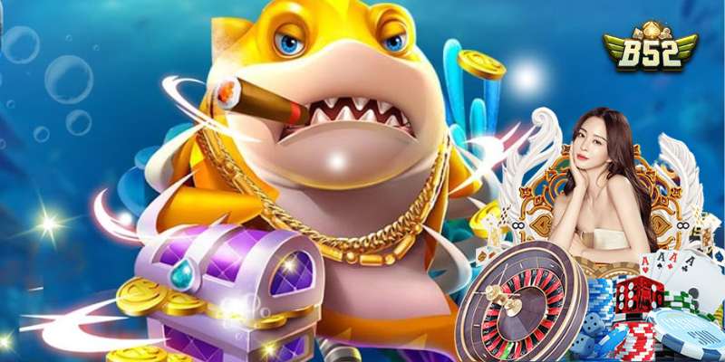 Bắn cá nhà cái B52 - Trải nghiệm giải trí đỉnh cao trên nền tảng trực tuyến