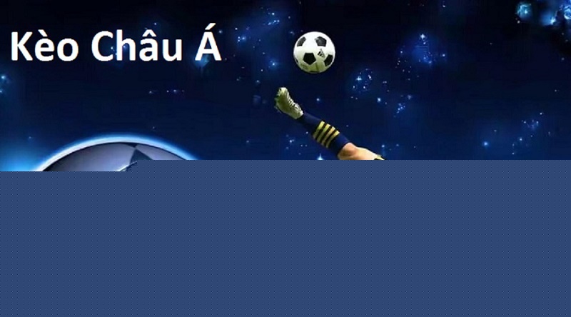 Kèo châu á là gì - Khám Phá Thế Giới Cược Bóng Đá Châu Á
