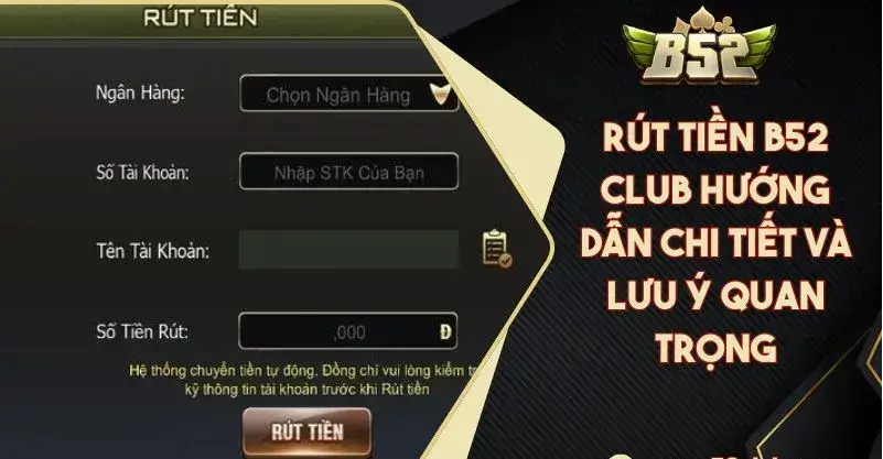 Thuật Ngữ Rút Tiền Nhà Cái B52 Hướng Dẫn & Kinh Nghiệm